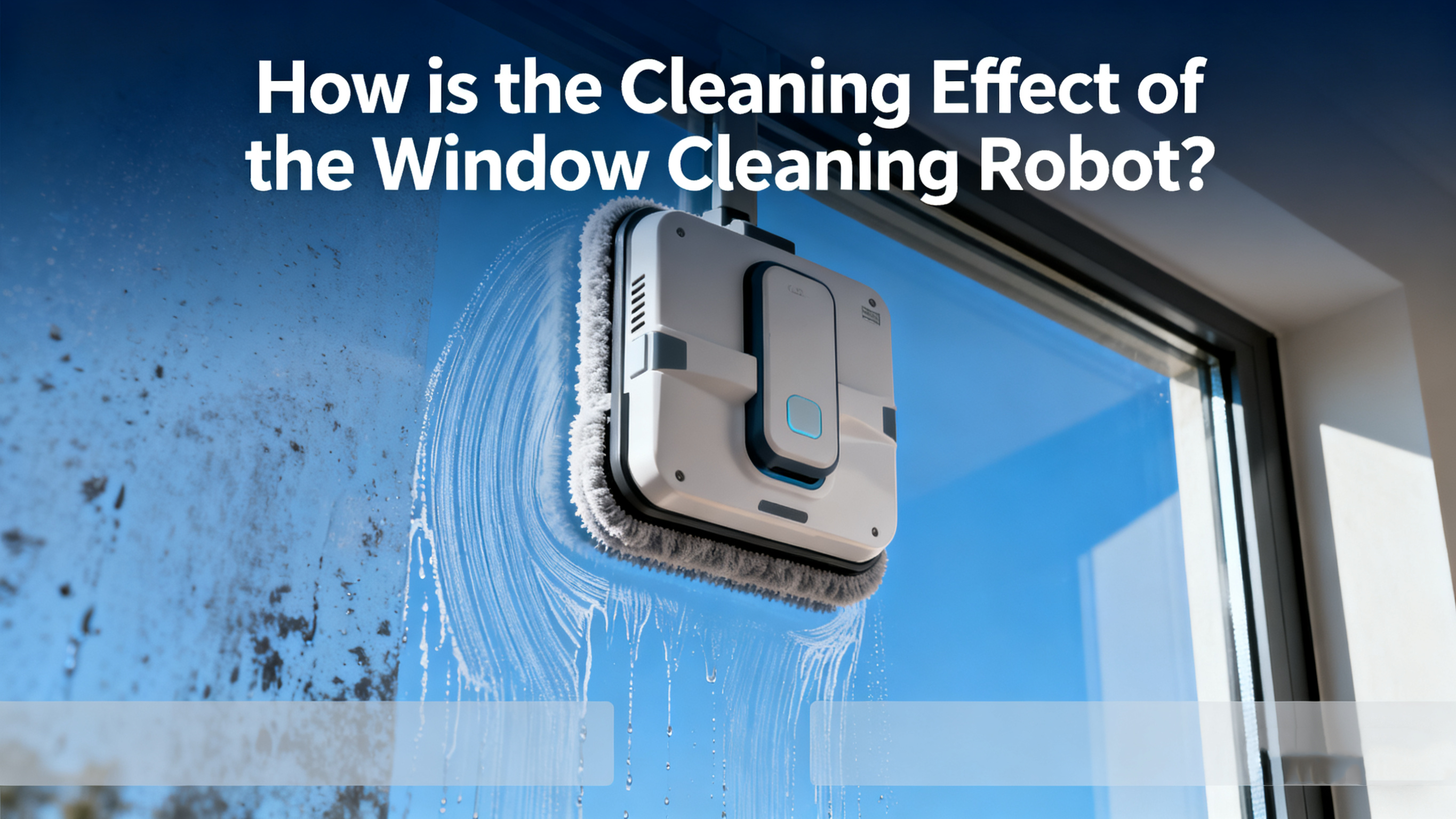 How is the Cleaning Effect of the Window Cleaning Robot?